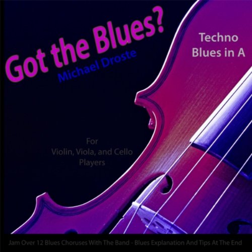 Got the Blues? (Techno Blues in the Key of A) [for Violin, Cello, Viola, and String Players]