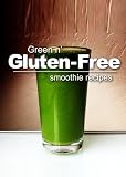 Green n' Gluten-Free - Smoothie Recipes by 