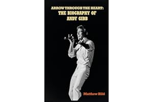 Arrow Through the Heart (hardback): The Biography of Andy Gibb