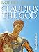 Claudius the God: And His Wife Messalina
