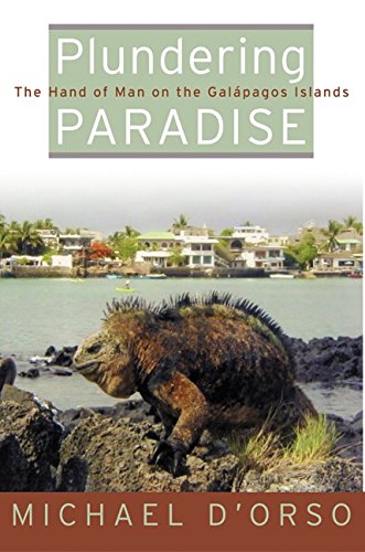 Plundering Paradise: The Hand of Man on the Galapagos...
