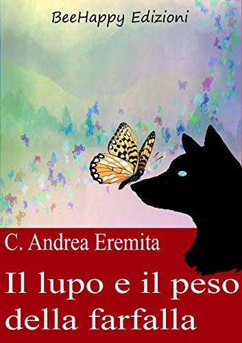 Il lupo e il peso della farfalla (Italian Edition)