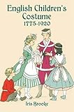 English Children's Costume 1775-1920 (Dover Fashion and Costumes) by Iris Brooke
