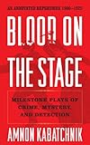 Blood on the Stage: Milestone Plays of Crime, Mystery, and Detection by 