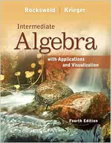 Intermediate Algebra With Applications Visualization Rockswold Gary Krieger Terry 9780321773319 Amazon Com Books