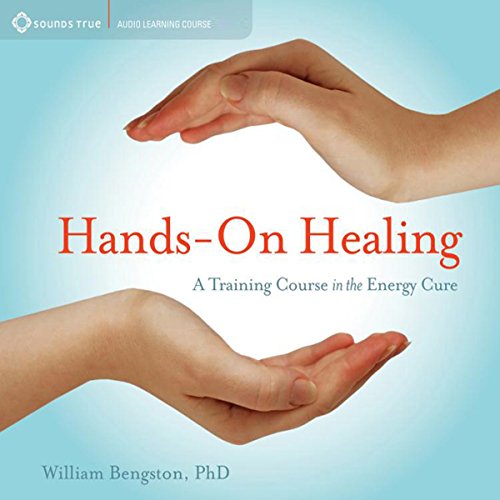 Hands On Healing: A Training Course on the Energy Cure by William Bengston