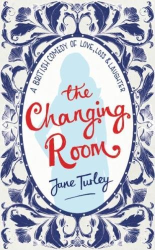 The Changing Room: A British Comedy of Love, Loss and Laughter