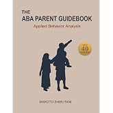 The ABA Parent Guidebook: Applied Behavior Analysis
