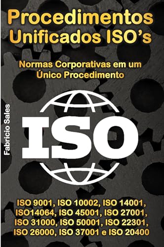 Procedimentos Unificados ISO’s: Normas Corporativas em um Único ...