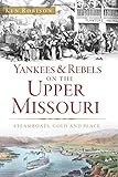 Yankees and Rebels on the Upper Missouri (Military)