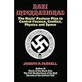 Nazi International: The Nazis' Postwar Plan to Control the Worlds of Science, Finance, Space, and Conflict