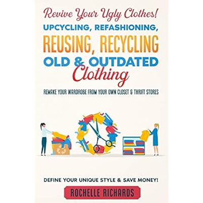 Buy Revive Your Ugly Clothes! Upcycling, Refashioning, Reusing ...