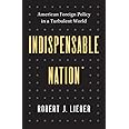 Indispensable Nation: American Foreign Policy in a Turbulent World