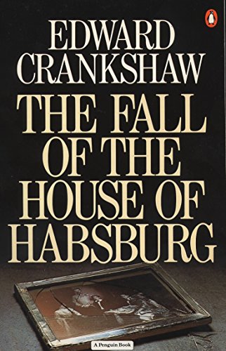 The Fall of the House of Habsburg The Fall of the House of Habsburg
