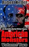 True Crime: American Monsters Vol. 2: 12 Horrific American Serial Killers (Serial Killers US)