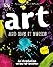 Art and How it Works: An Introduction to Art for Children by 