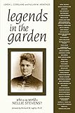 Legends in the Garden: Who in the World is Nellie Stevens? by 