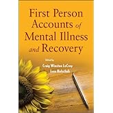 First Person Accounts of Mental Illness and Recovery