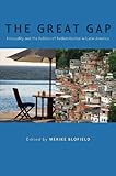 The Great Gap : Inequality and the Politics of Redistribution in Latin America, , 0271050101