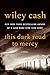 This Dark Road to Mercy: A Novel