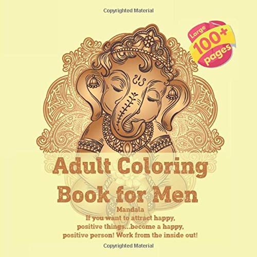Amazon Com Adult Coloring Book For Men Mandala If You Want To Attract Happy Positive Things Become A Happy Positive Person Work From The Inside Out Grant Mya Books