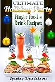 Ultimate Holiday Party Finger Food and Drink
