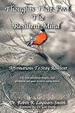 Thoughts that Feed the Resilient Mind: Affirmations, Thoughts To Stay Resilient