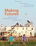 Making Futures: Marginal Notes on Innovation, Design, and Democracy