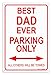 Dad Sign Gifts Best Dad Ever Parking Sign Metal Decorative Sign Home Decor Man Cave Novelty Sign