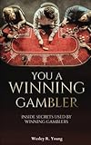 You A Winning Gambler: Inside Secrets Used By Winning Gamblers by Wesley R. Young