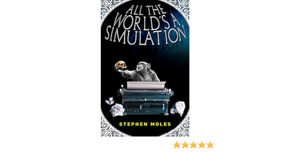 All The World S A Simulation Kindle Edition By Moles Stephen Literature Fiction Kindle Ebooks Amazon Com