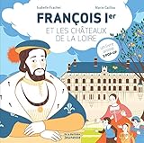 François Ier et les châteaux de la Loire : Un livre animé, 3 pop-up by 