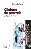 Clinique du pouvoir : Les figures du maître by