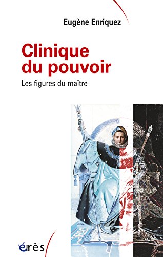 Clinique du pouvoir : Les figures du maître by Eugène Enriquez