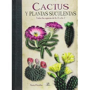 Cactus y plantas suculentas : Todas las especies de la A a la Z