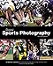 Digital Sports Photography, Second Edition by G. Newman Lowrance