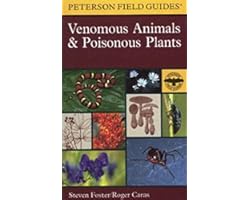 A Field Guide to Venomous Animals and Poisonous Plants: North America North of Mexico (Peterson Field Guides)