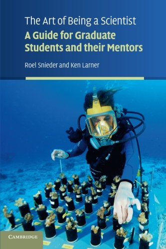 The Art of Being a Scientist: A Guide for Graduate Students and their Mentors