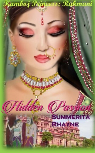 Hidden Passion: Kamboj Princess Rukmani (Kamboj Princesses Saga) (Volume 1)