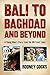 Bali to Baghdad and Beyond: A Young Man's Story From the UN Front Lines by