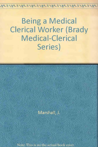 Being a Medical Clerical Worker: An Introductory Core Text (Brady Medical-Clerical Series)
