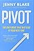 Pivot: The Only Move That Matters Is Your Next One