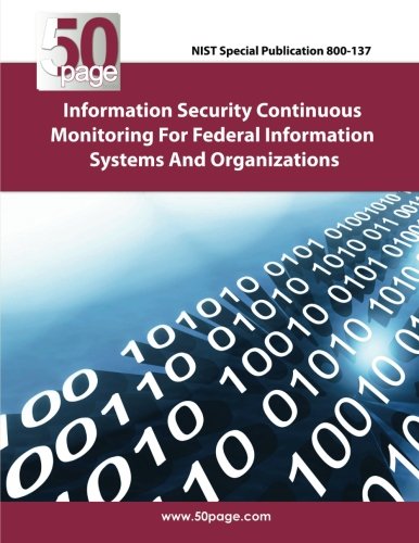 NIST Special Publication 800-137 Information Security Continuous Monitoring for Federal Information Systems and  Organizations