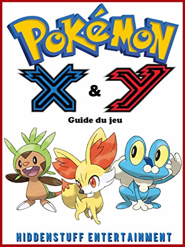 Pokémon X & Y : Guide du jeu (French Edition) by Joshua Abbott