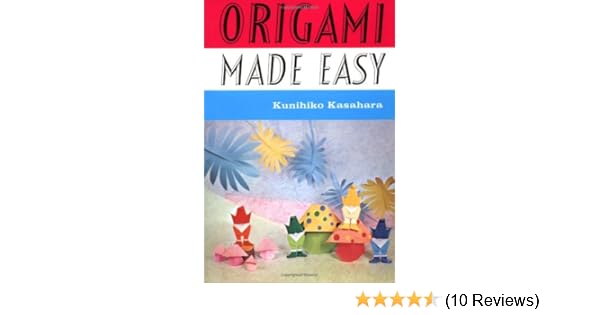 Origami Made Easy Kunihiko Kasahara 9780870402531 Amazon