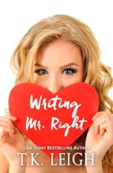 Writing Mr. Right by [Leigh, T.K.]