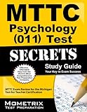 MTTC Psychology (011) Test Secrets Study Guide: MTTC Exam Review for the Michigan Test for Teacher Certification