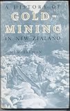 Front cover for the book A history of goldmining in New Zealand by J. H. M. Salmon