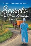 Secrets of Willow Springs (The Amish of Lawrence County Series - Book 1) by 
