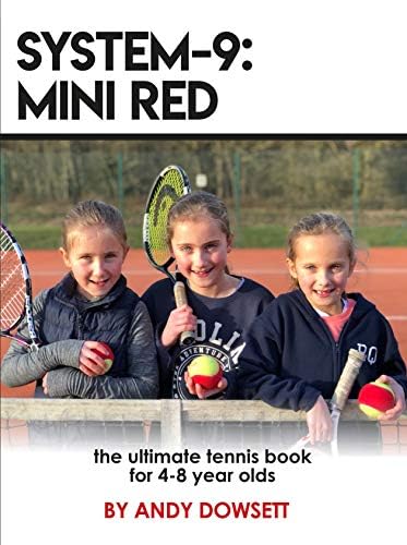 SYSTEM-9: Mini Red Tennis: The ultimate tennis book for 4-8 year olds (SYSTEM 9 1)